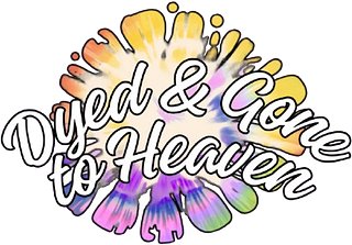Dyed & Gone to Heaven