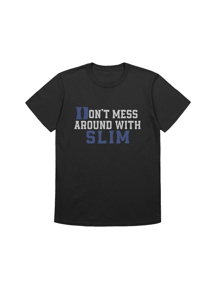 Don’t Mess Around With Slim Shirt product image (1)