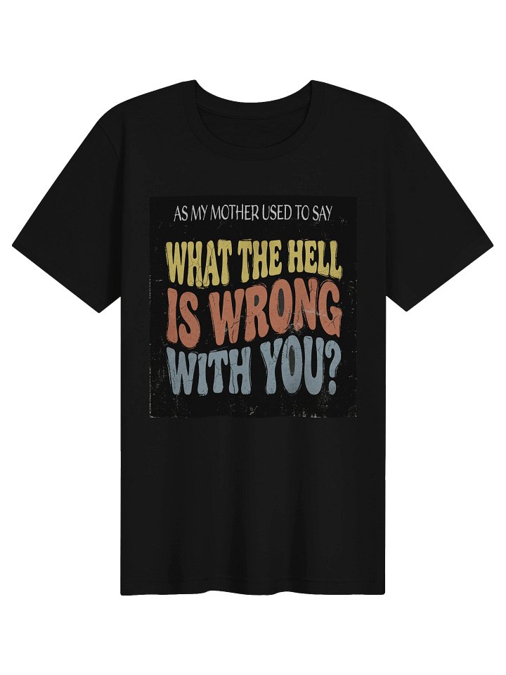Funny Retro Vintage Sarcastic Quote Tee - Distressed Pop Art Mother Graphic T-Shirt product image (1)