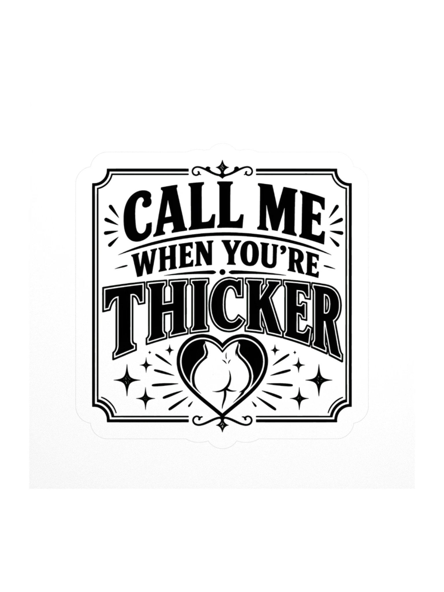 Call Me When You're Thicker Sticker product image (1)