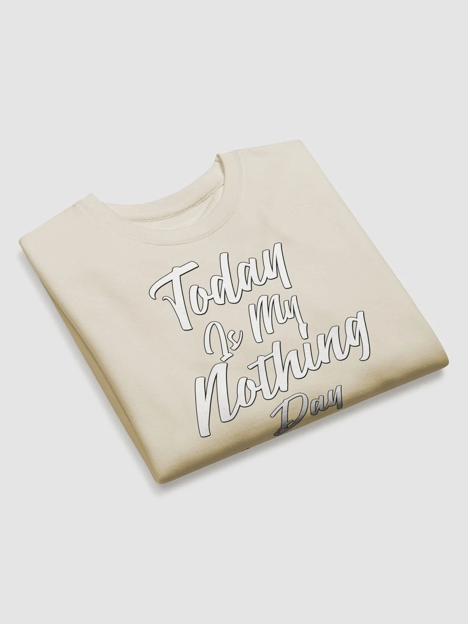 Today Is My Nothing Day Inspirational Sweatshirt product image (3)