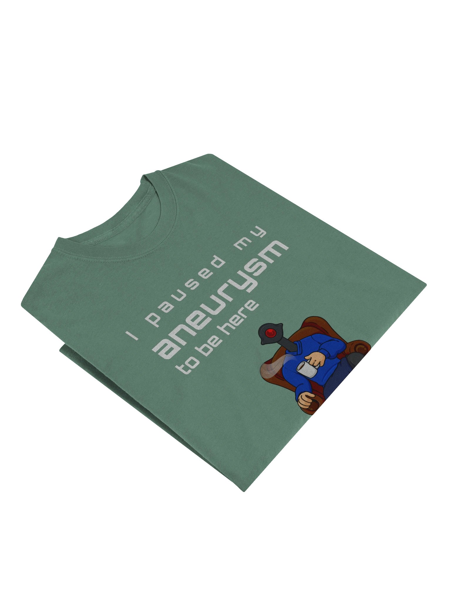 I paused my aneurysm to be here product image (15)