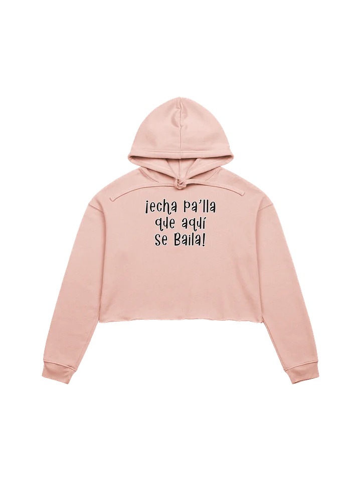 Sudadera Corta Echa pa'lla Crop Hoodie by Donde Bailo product image (2)