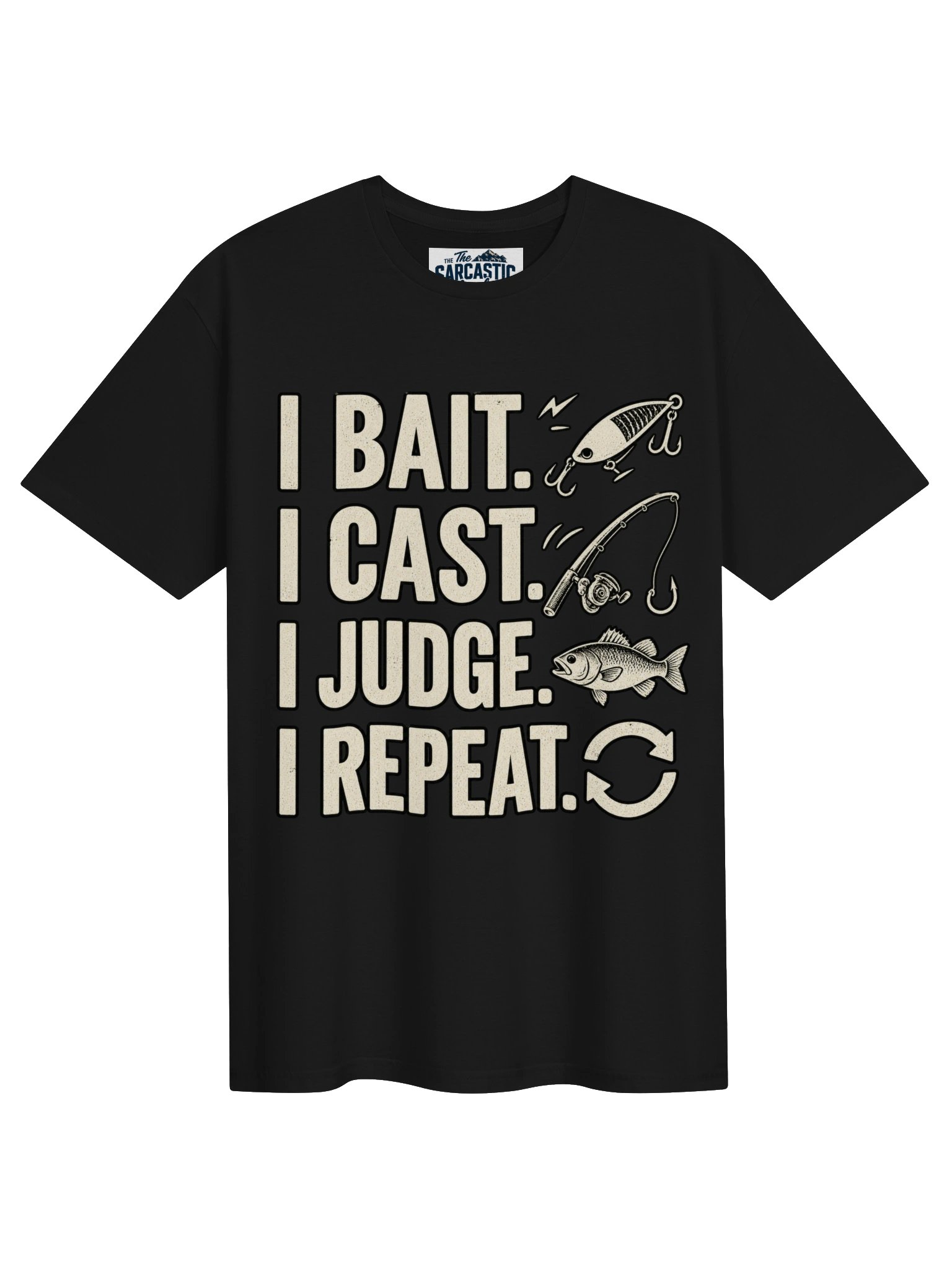 I BAIT. I CAST. I JUDGE. I REPEAT. T-shirt product image (1)