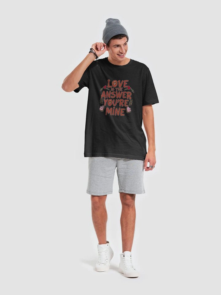 Love is the answer, you're mine T-shirt product image (1)