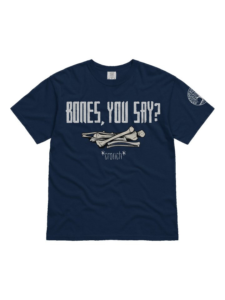 "Bones, you say?" Comfort Tee product image (1)