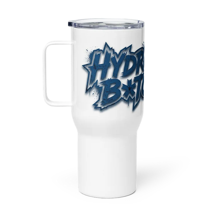 HYDRATE B*TCH! Graffiti Travel Mug w/ Handle — 25 oz product image (1)