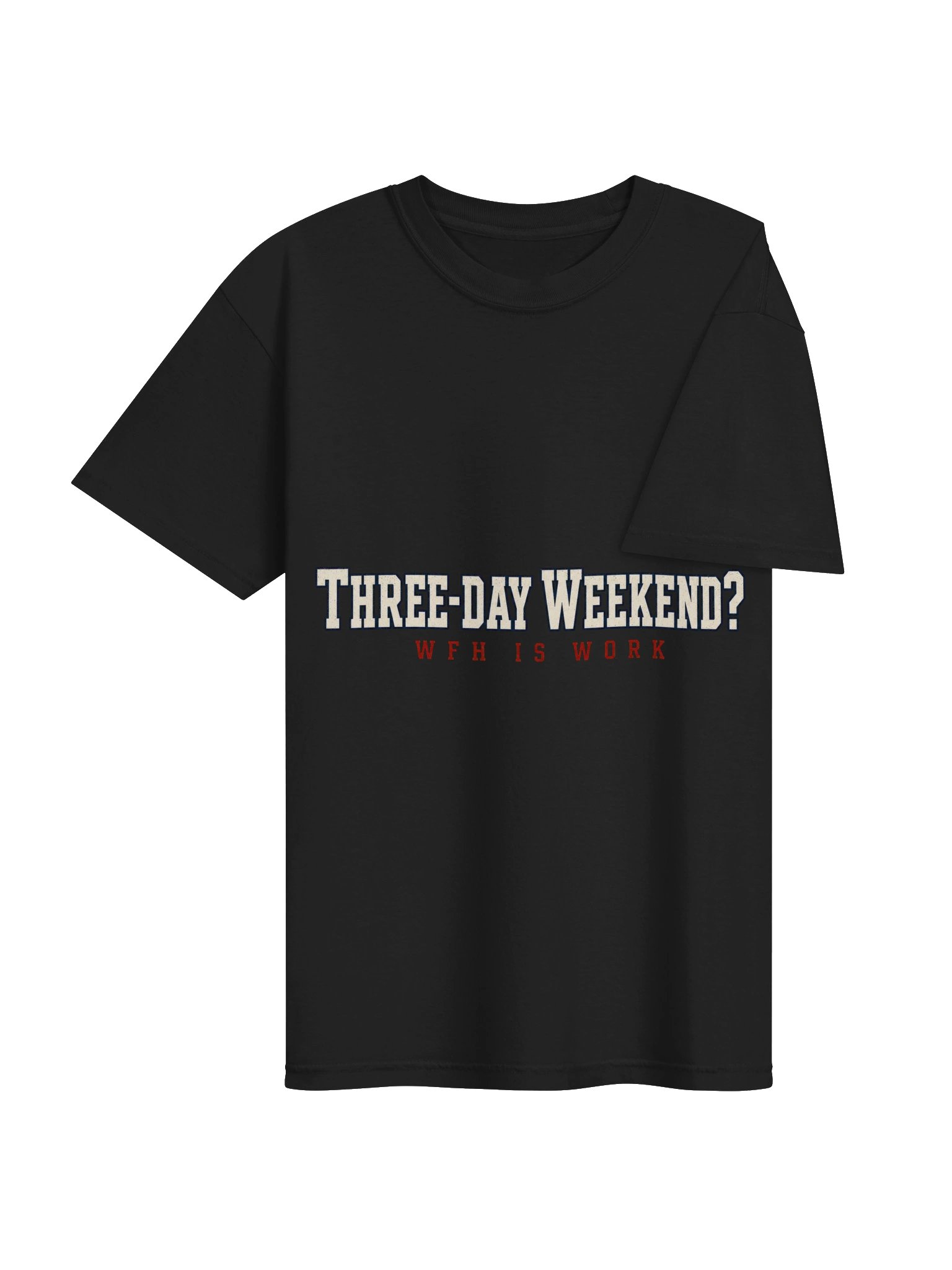 Three-Day Weekend? WFH Is Work Tee - California State Worker product image (4)
