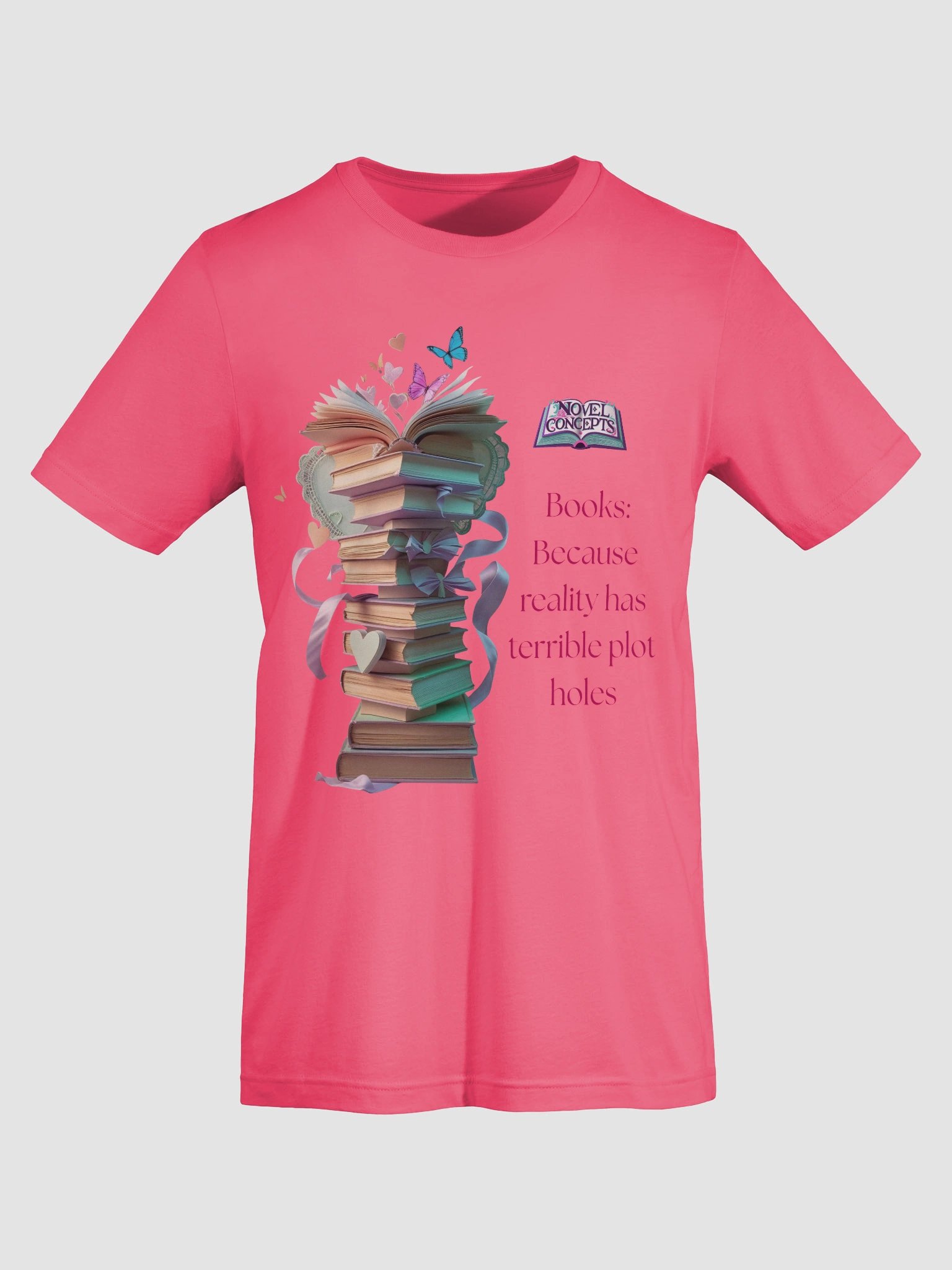 "Books: Because reality has terrible plot holes" T-Shirt product image (75)