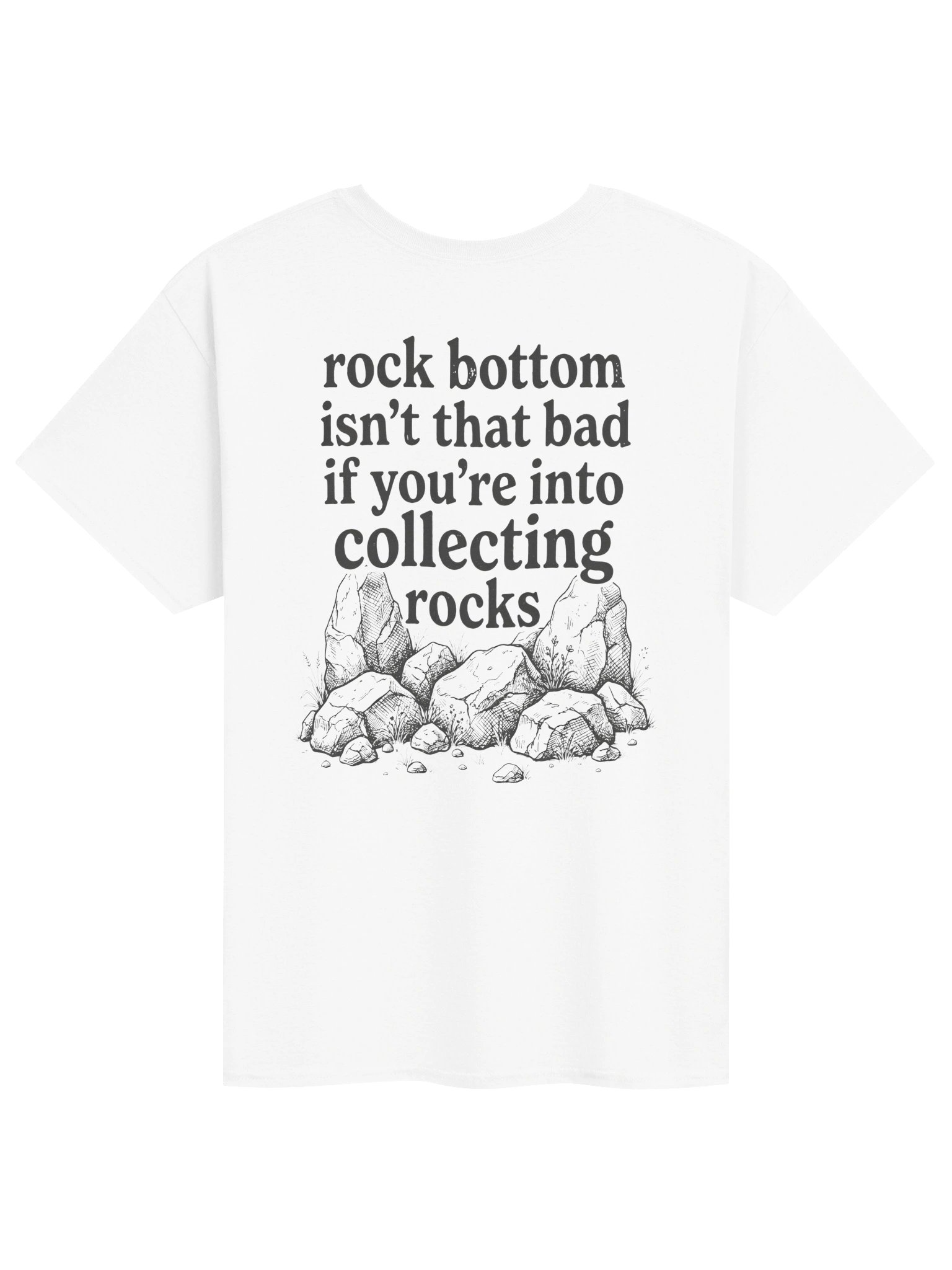 Rock Bottom Isn’t That Bad If You’re Into Collecting Rocks Shirt product image (20)