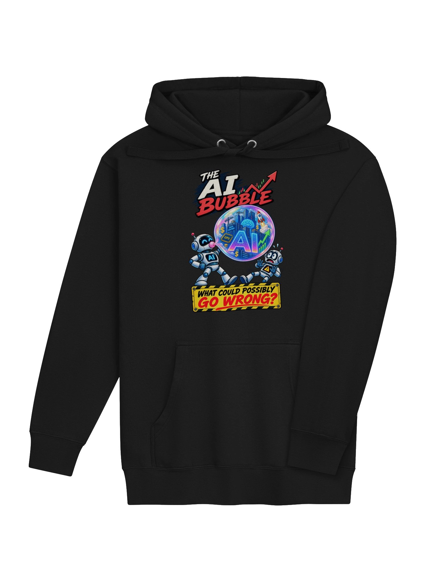 THE AI BUBBLE — What Could Possibly Go Wrong? - Hoodie product image (4)