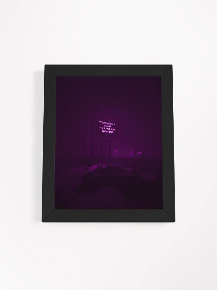 "You haven't come this far for nothing" Framed Poster product image (2)