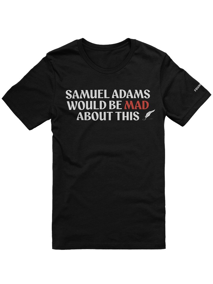 Samuel Adams Would Be Mad About This T-Shirt product image (2)