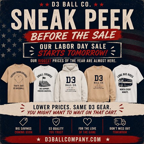 Tomorrow. 👀

The D3 Ball Co. Labor Day Sale is almost here.

Lower prices. Same D3 gear.
You might want to wait on that cart…...