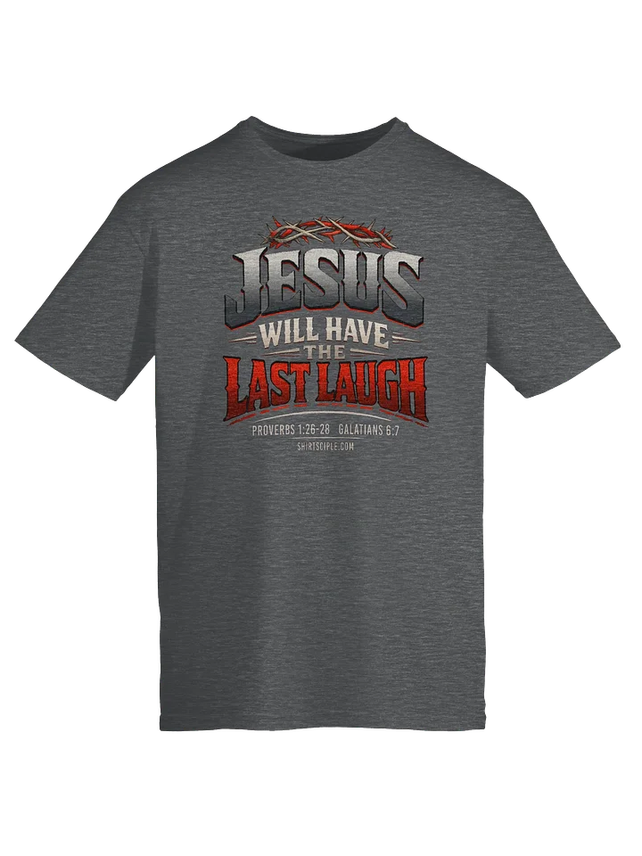 Jesus Will Have The Last Laugh T-Shirt product image (1)