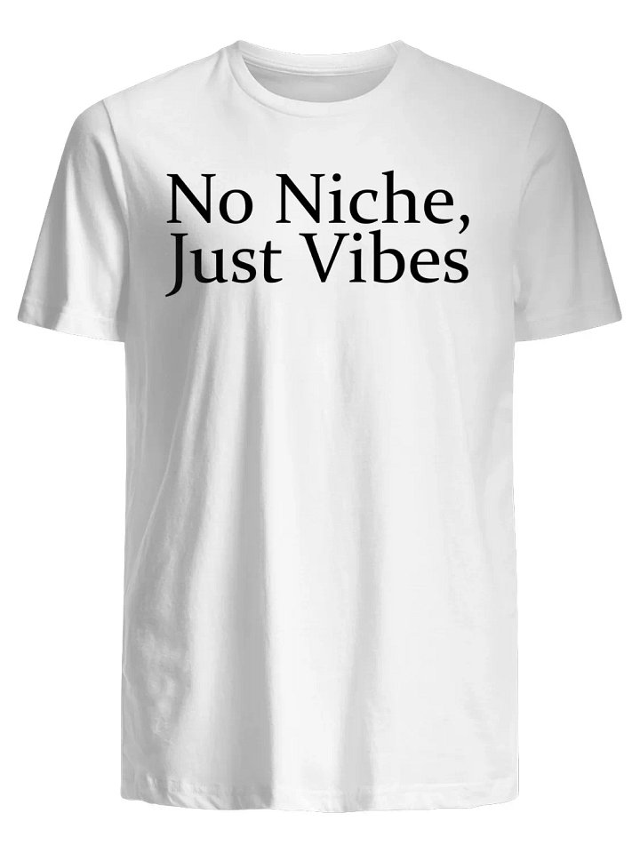 No Niche, Just Vibes Shirt product image (1)