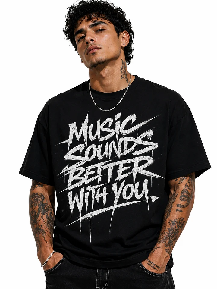 Music Sounds Better With You Tee product image (1)