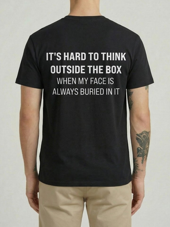 It’s Hard to Think Outside the Box When My Face Is Always Buried In It Funny Adult Humor T-Shirt product image (1)