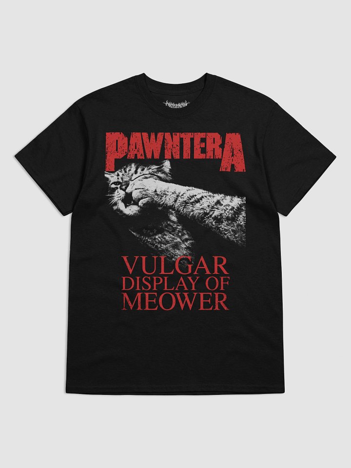PAWNTERA VULGAR DISPLAY OF MEOWER TEE product image (1)