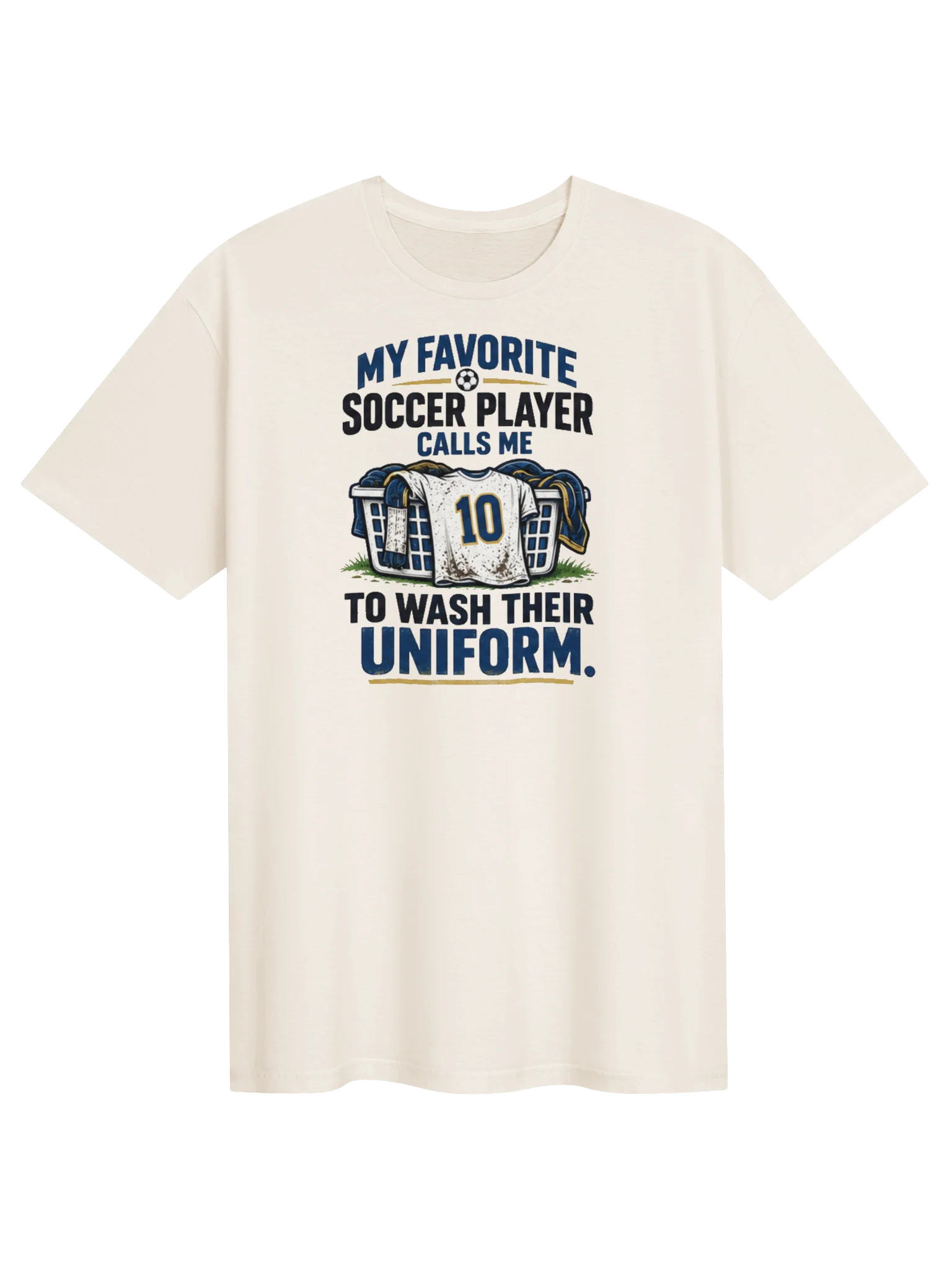 My Favorite Soccer Player Calls Me to Wash Their Uniform Soccer Tee product image (1)