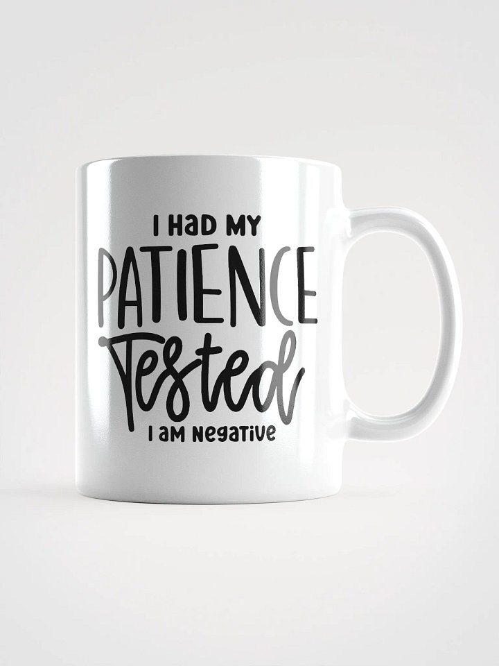 Patience Tested White Glossy Mug product image (1)