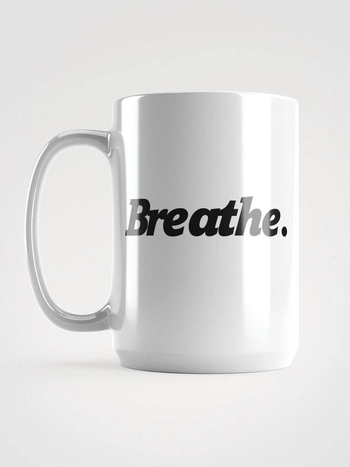 Breathe. ⏐ Mug ⏐ White product image (2)