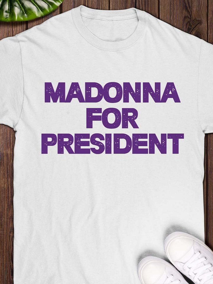 Madonna For President T-Shirt product image (1)