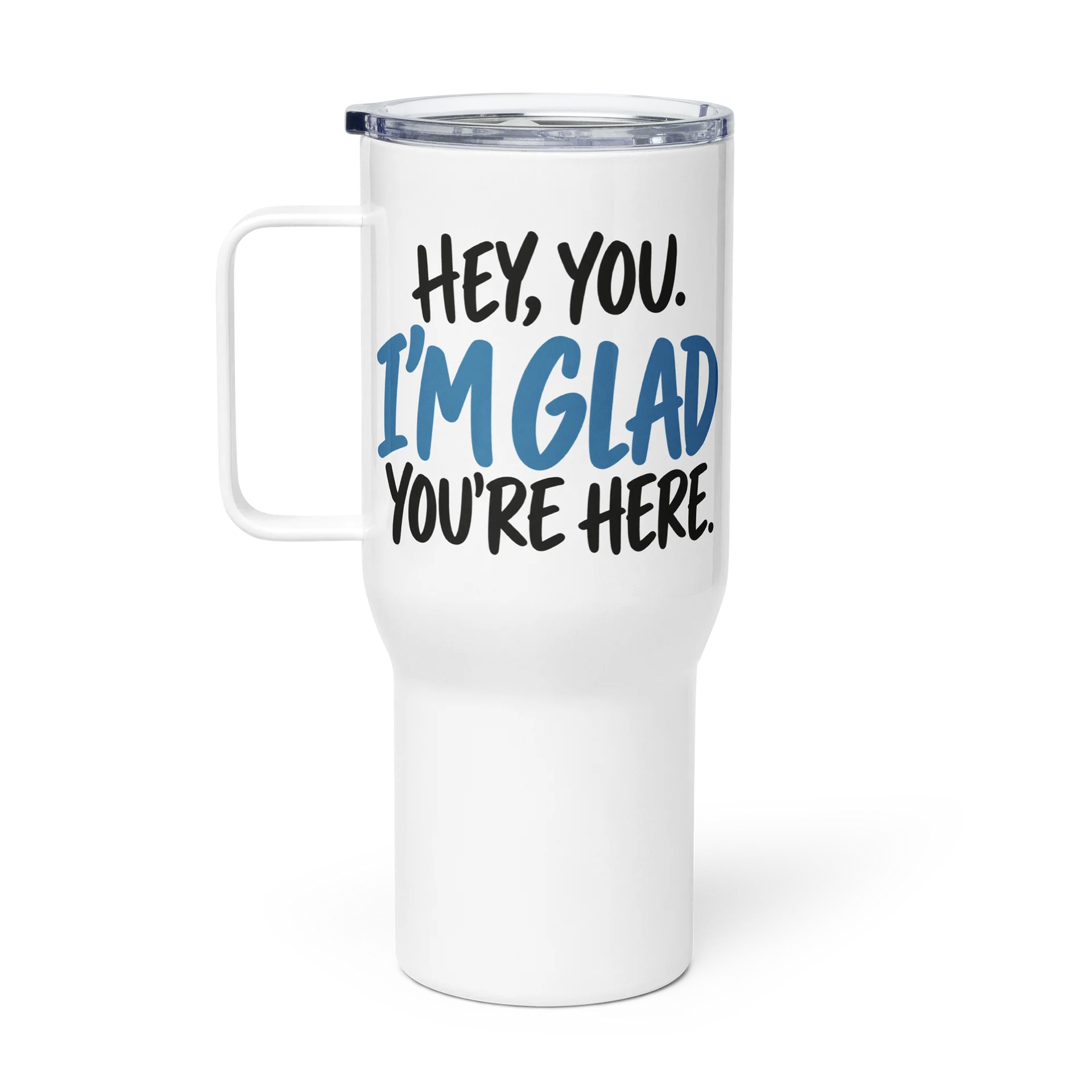 Hey, You. I'm Glad You're Here. Travel Mug product image (1)