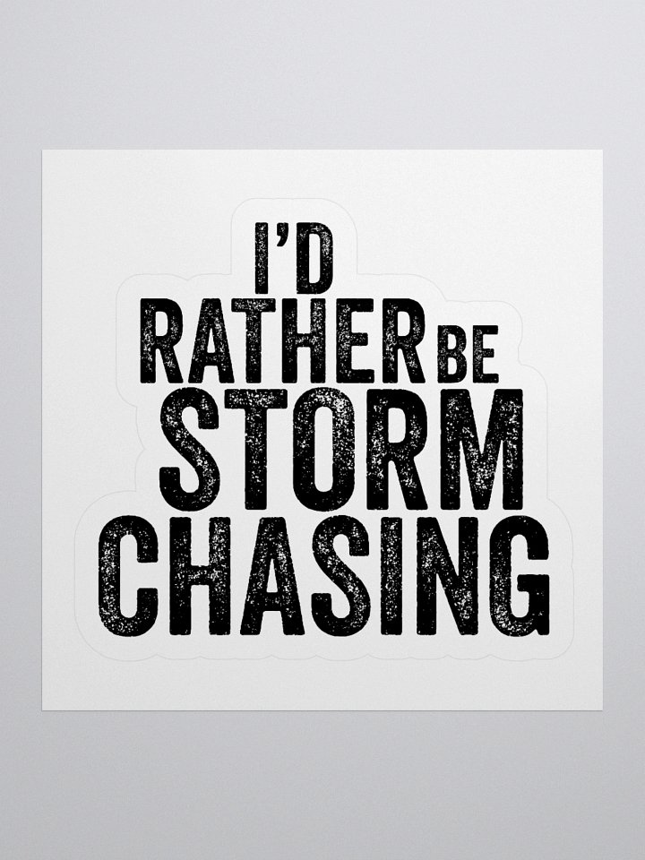 "I'd Rather Be Storm Chasing" - Sticker product image (1)