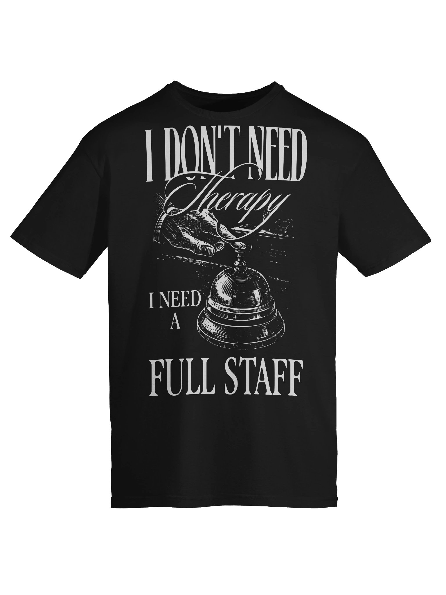Hotel T-Shirt – I Don’t Need A Therapy, I Need A Full Staff (Black) product image (6)