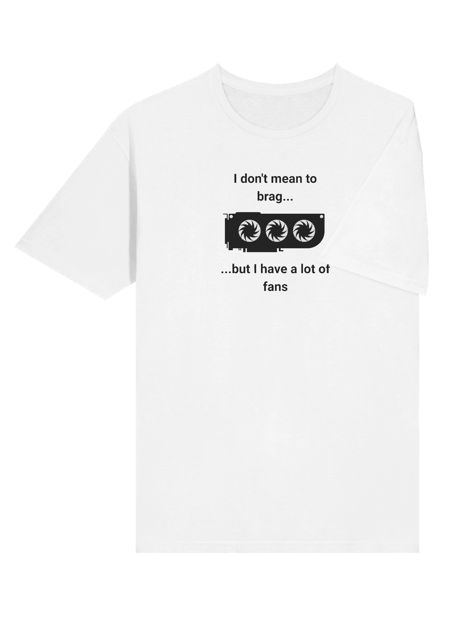 I Have A Lot of Fans - Unisex T-Shirt product image (64)