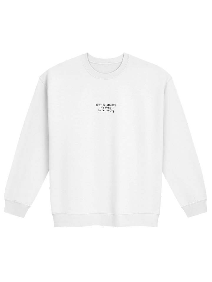 It's Okay To Be Messy - Crew product image (1)