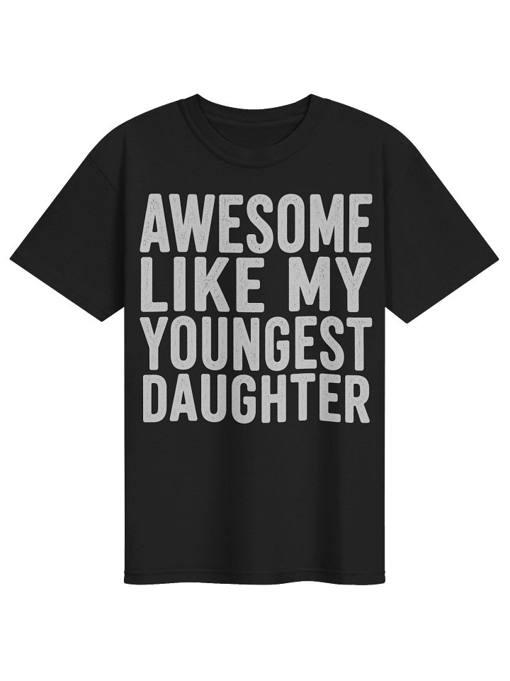 Awesome Like My Youngest Daughter T-Shirt product image (1)