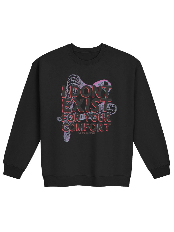I Dont Exist For Your Comfort Crewneck product image (1)