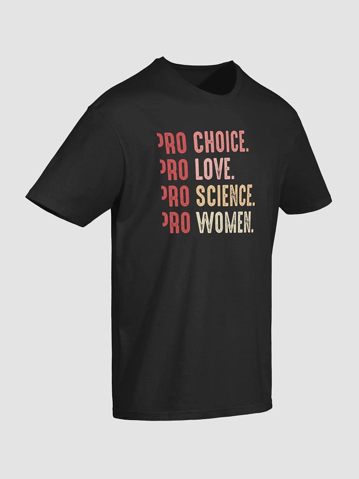 Pro Choice Pro Love Pro Science Pro Women T-Shirt product image (2)