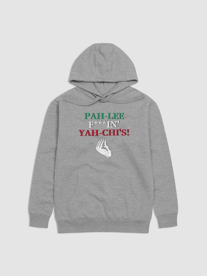 PAH-LEE-F***IN YAH-CHIS! (Pagliaccis) - Hoodie product image (9)