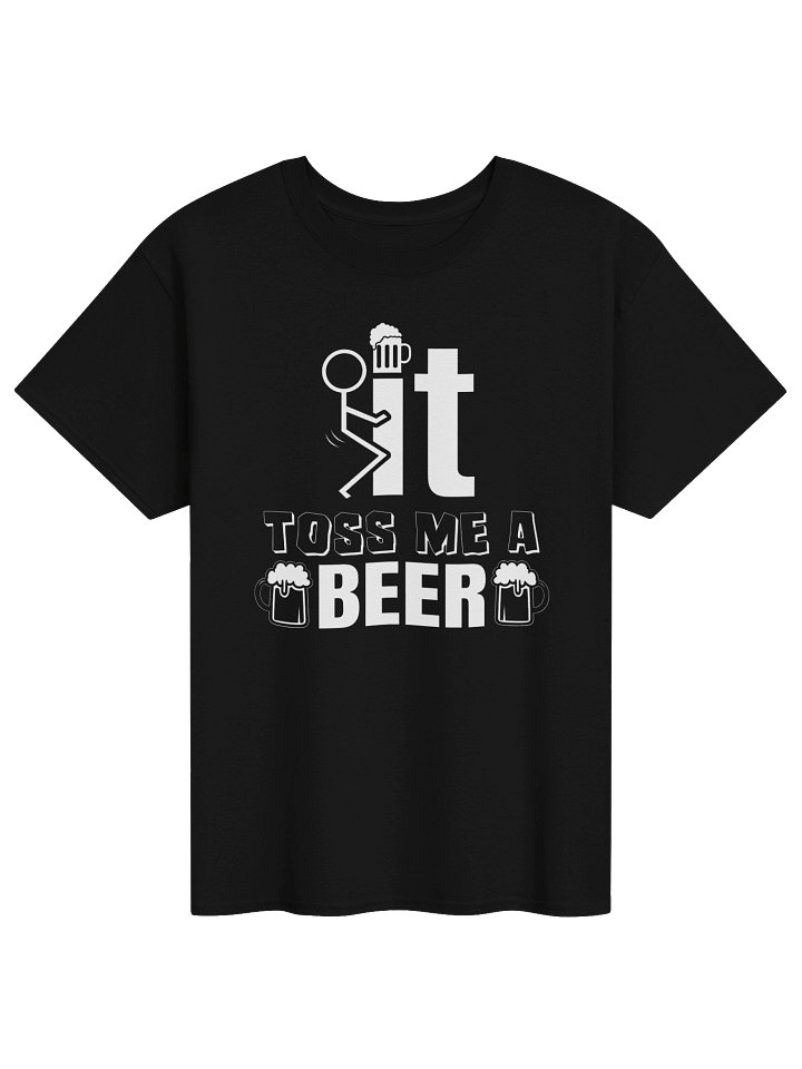 Toss Me a Beer Shirt – Funny Beer Drinking T-Shirt product image (1)