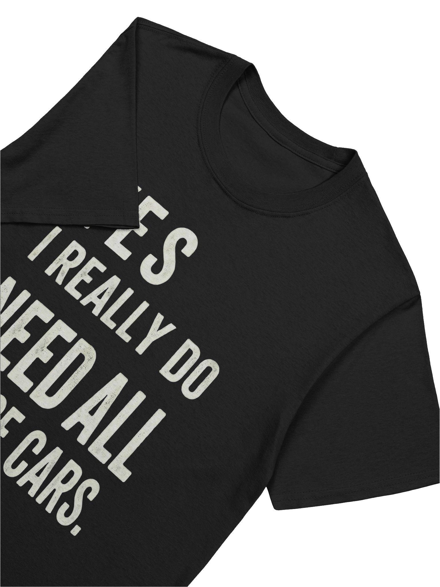 Yes I Really Do Need All These Cars T-Shirt product image (21)