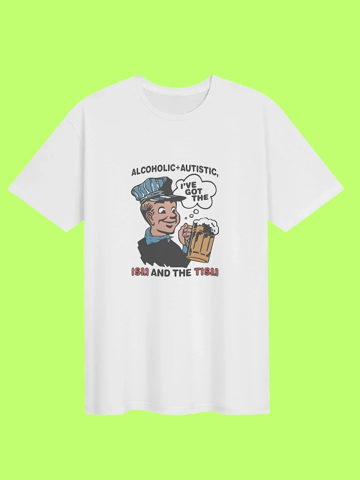 Alcoholic and Autistic ISM and The Tism Shirt product image (152)