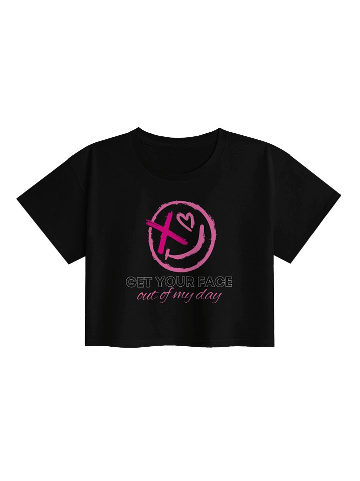 Get Your Face Out of My Day Cropped Tee product image (1)