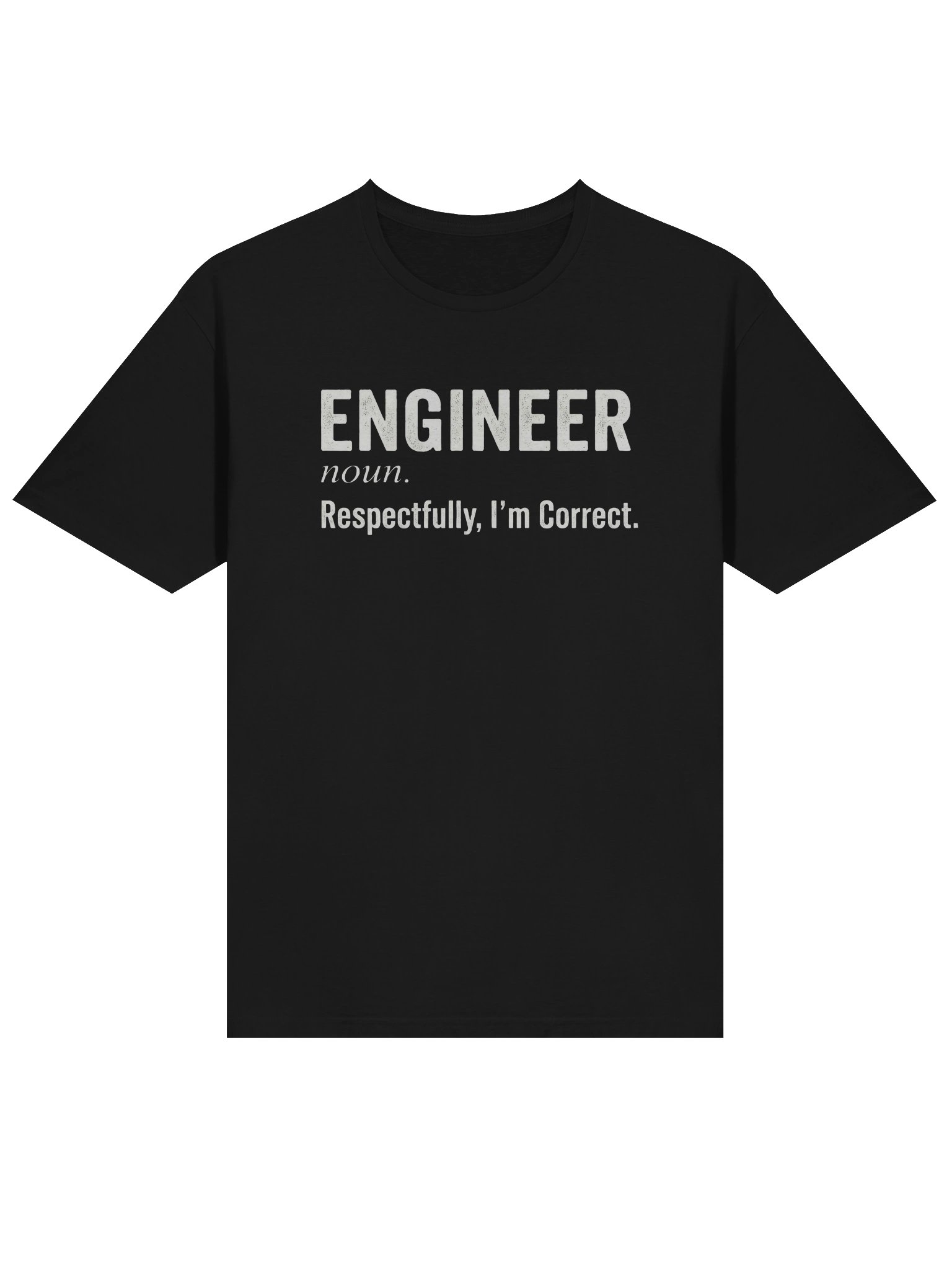 Engineer Respectfully I'm Correct T-Shirt product image (15)
