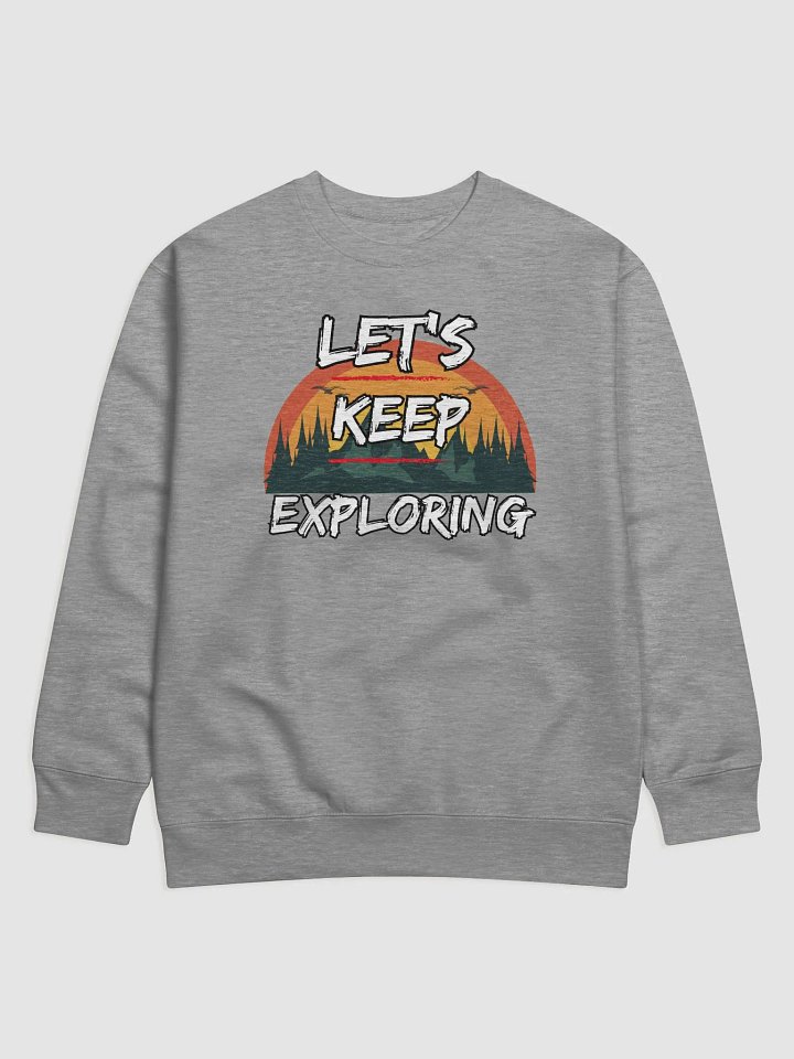 Let's Keep Exploring Camping Sweatshirt product image (7)