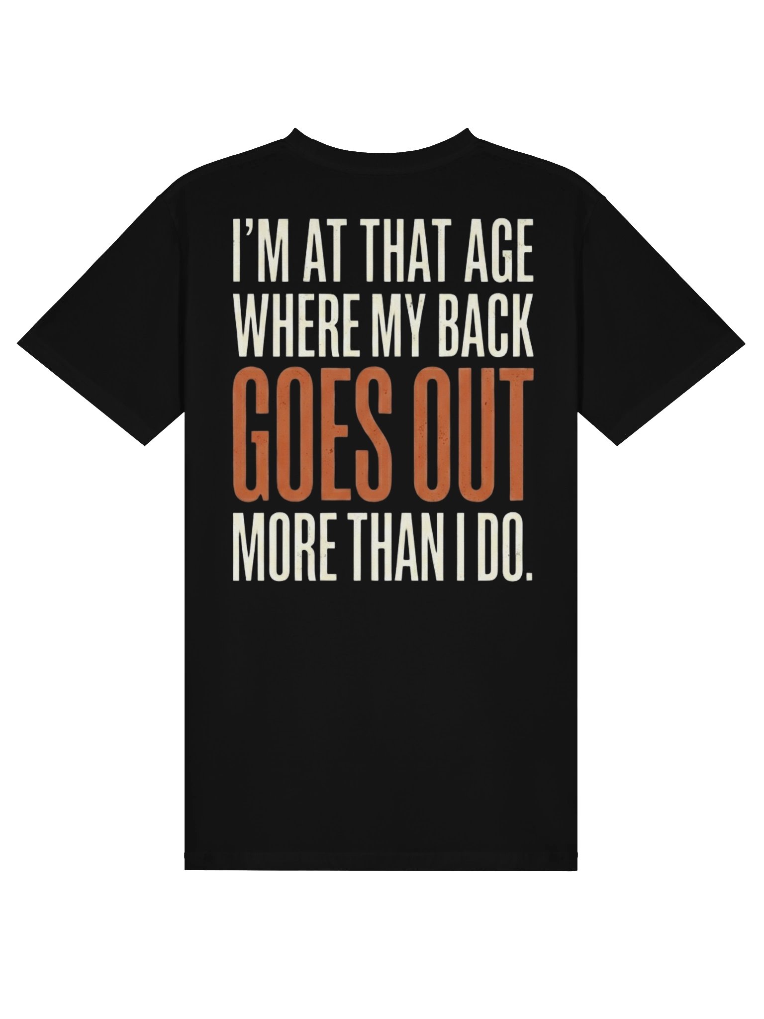 I'M AT THAT AGE WHERE MY BACK GOES OUT MORE THAN I DO. product image (3)