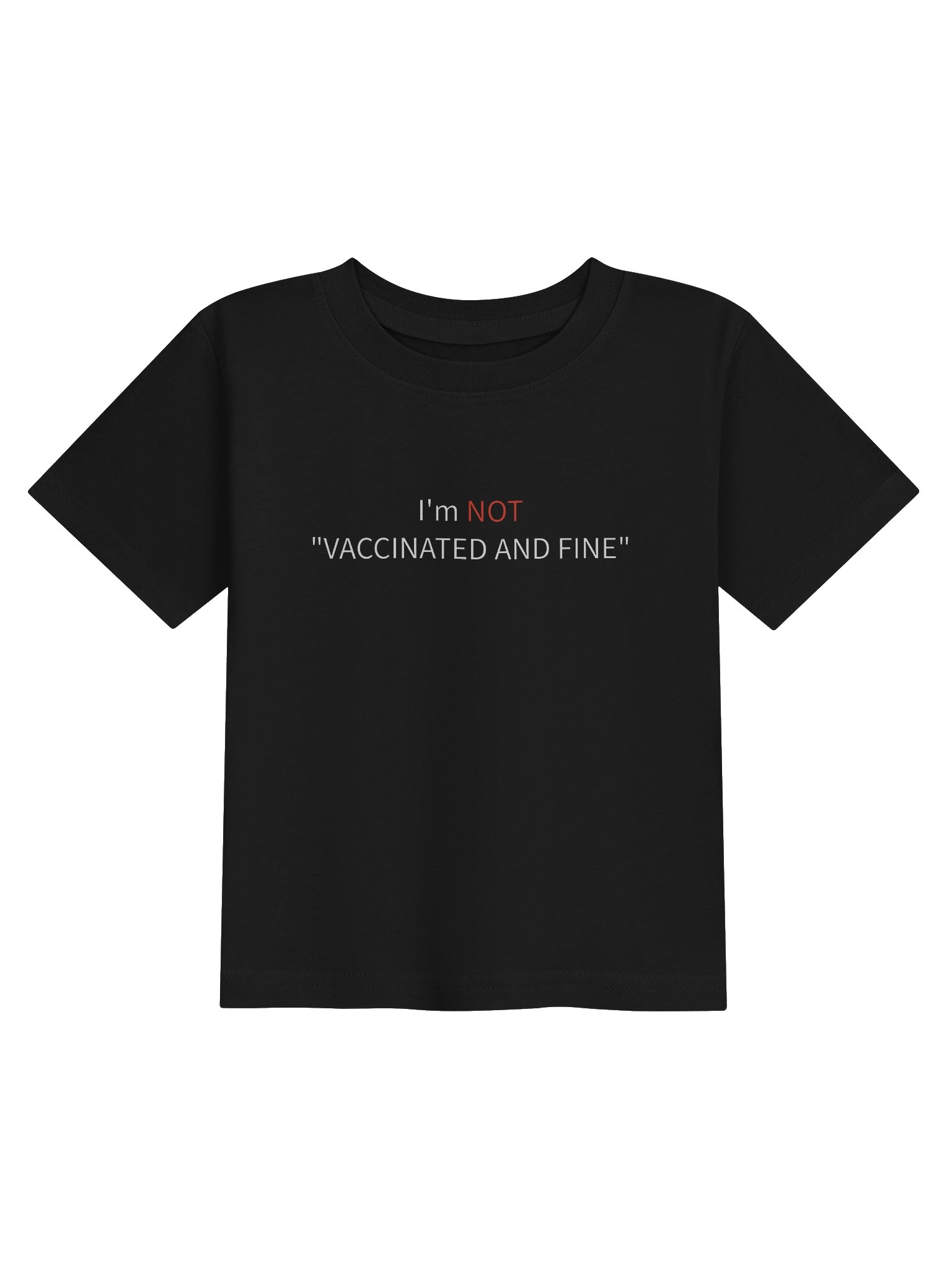 I'm NOT "vaccinated and fine" Toddler Tee - Confident Mama product image (1)
