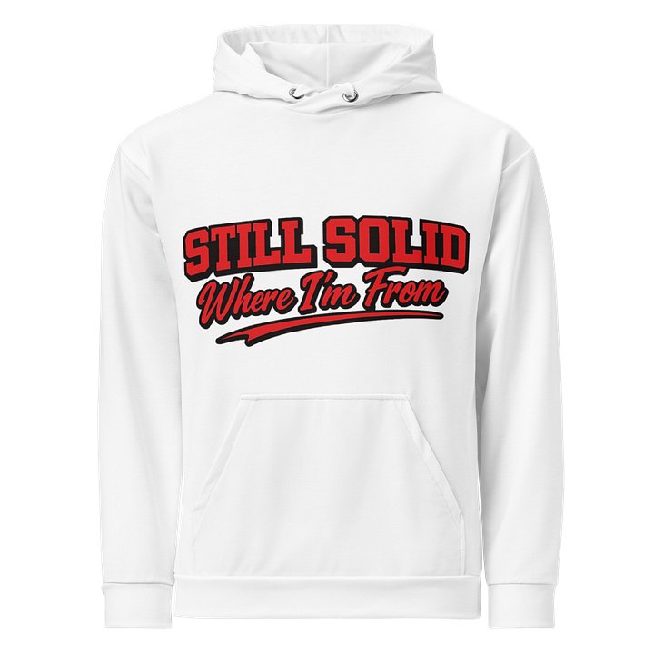 Still Solid Where I'm From Premium Hoodie product image (1)