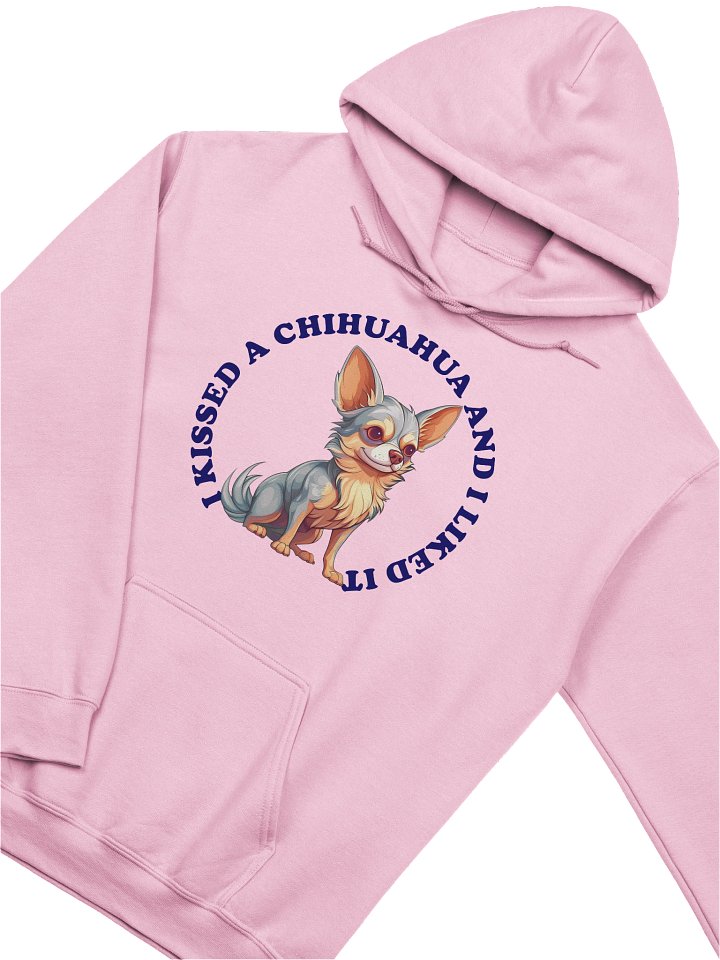 I Kissed a Chihuahua, Hoodie product image (1)