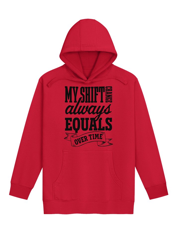 Hotel Sweatshirt – My Shift Change Always Equals Overtime (Light) product image (1)
