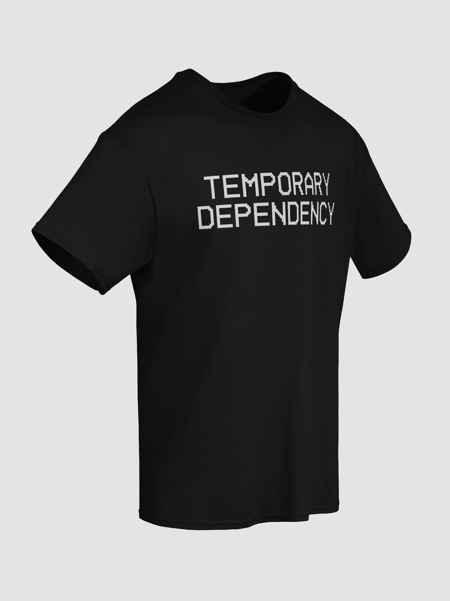 Temporary Dependency Quote Shirt product image (8)