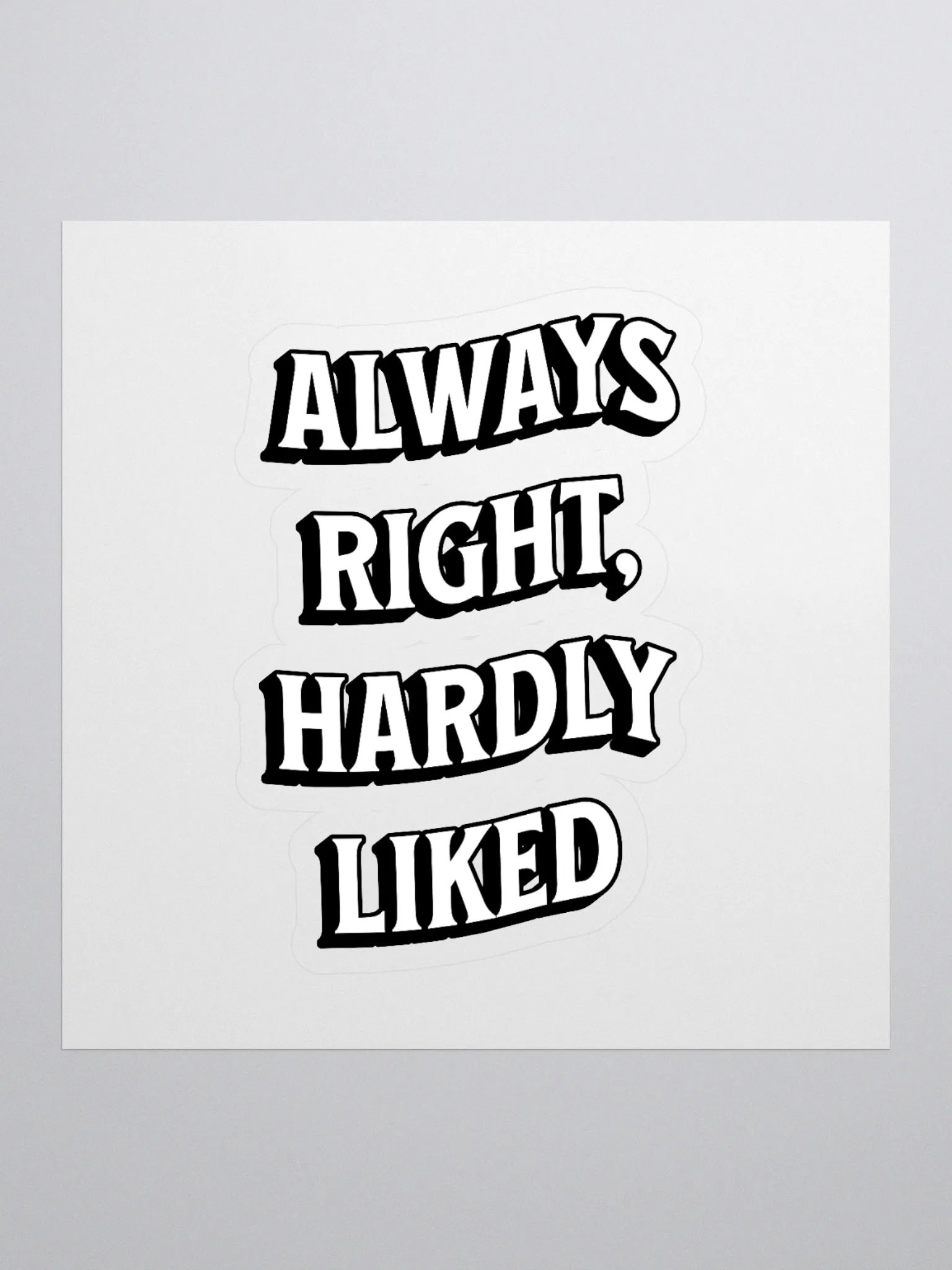 Always Right, Hardly Liked - Funny Witty Sticker product image (1)