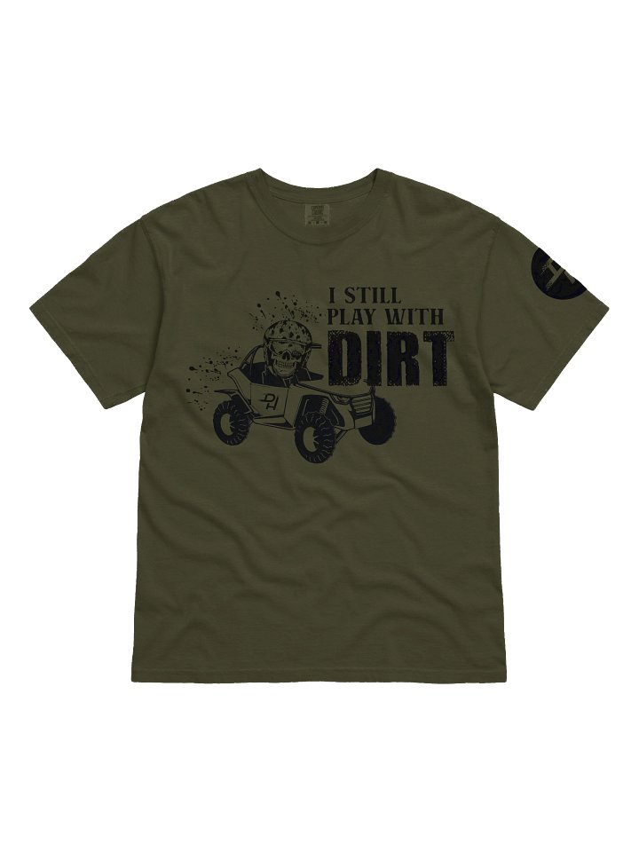 I Still play with Dirt Tee product image (1)